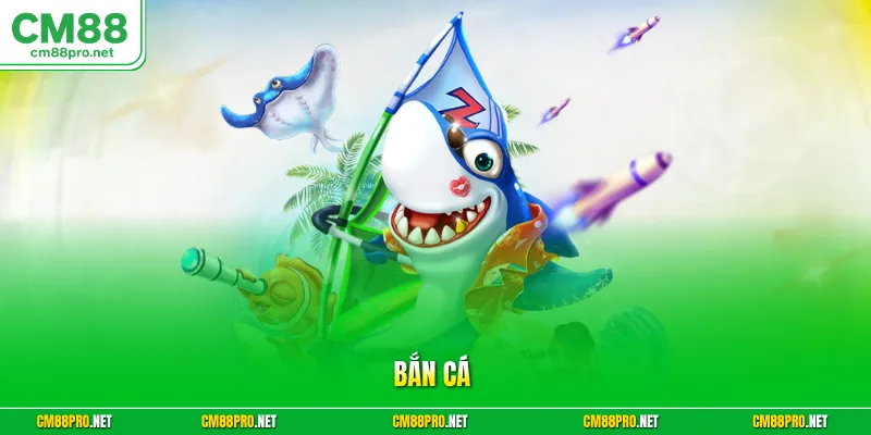 Bắn cá CM88
