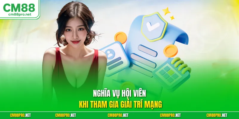 Nghĩa vụ hội viên khi tham gia giải trí mạng